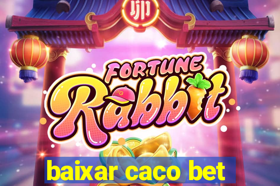 baixar caco bet